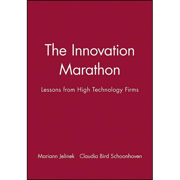The Innovation Marathon: Lessons from High Technology Firms, (Hardcover)
