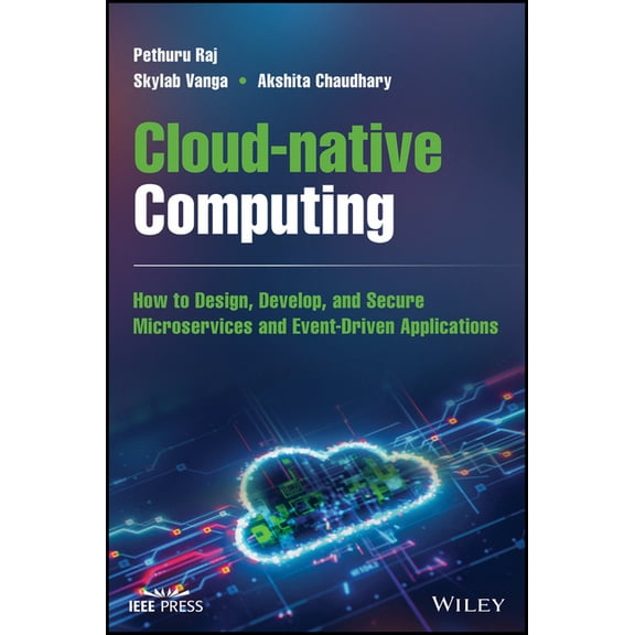 Cloud-Native Computing: How to Design, Develop, and Secure Microservices and Event-Driven Applications, (Hardcover)