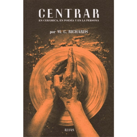 Libro Centrar Tapa Blanda, Autor Mary Caroline Richards, Editorial Alias