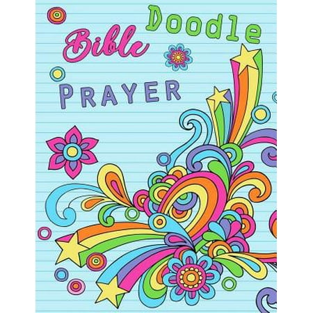 My Doodles Prayer Journal: Bible Doodles Prayer: A Journal To Record Prayer Christian Doodle Journal For Girls;Christian Gifts: Unique and Fun Kids Drawing Prayer Book For Girls;Doodle Diary/Art Journ