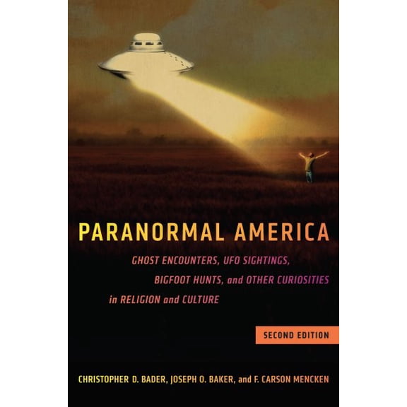 Pre-Owned Paranormal America (Second Edition): Ghost Encounters, UFO Sightings, Bigfoot Hunts, and Other Curiosities in Religion and Culture (Paperback) 1479815284 9781479815289