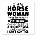 thumbnail image 1 of DistinctInk Custom Bumper Sticker - 10" x 10" Decorative Decal - White Background - I Am A Horse Woman - Can't Control, 1 of 2