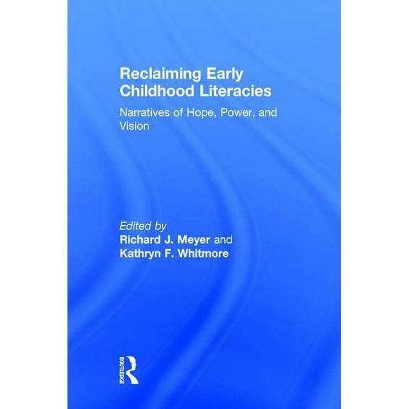 Reclaiming Early Childhood Literacies: Narratives of Hope, Power, and Vision, (Hardcover)