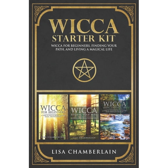 Wicca Starter Kit: Wicca for Beginners, Finding Your Path, and Living a Magical Life (Paperback) by Lisa Chamberlain