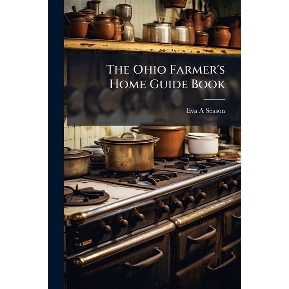 The Ohio Farmer's Home Guide Book, (Paperback)