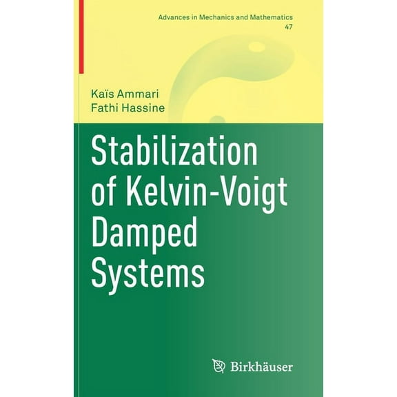 Advances in Mechanics and Mathematics Stabilization of Kelvin-Voigt Damped Systems, Book 47, (Hardcover)