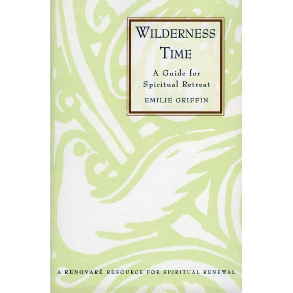 Wilderness Time: A Guide for Spiritual Retreat, (Paperback)