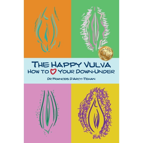 The Happy Vulva: How to Love Your Down-Under, (Paperback)