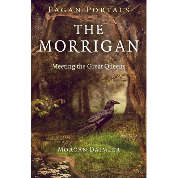 Pagan Portals - The Morrigan: Meeting the Great Queens, (Paperback)