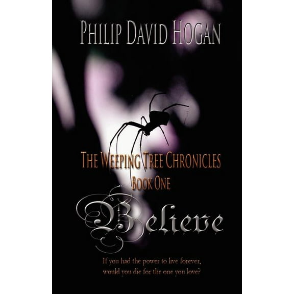 Believe : The Weeping Tree Chronicles