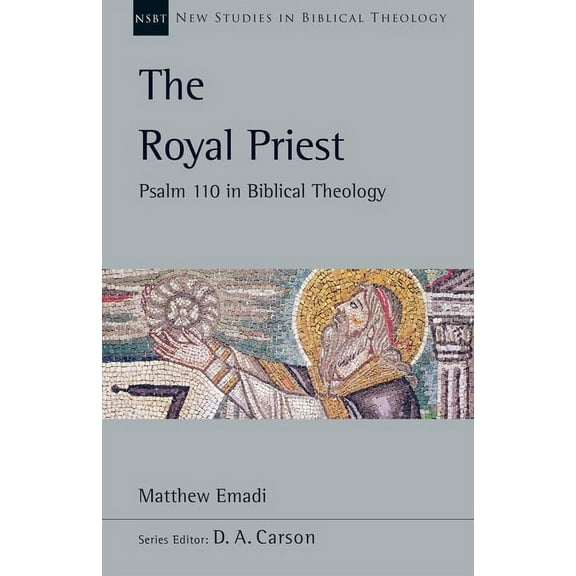 New Studies in Biblical Theology The Royal Priest: Psalm 110 in Biblical Theology, Book 60, (Paperback)