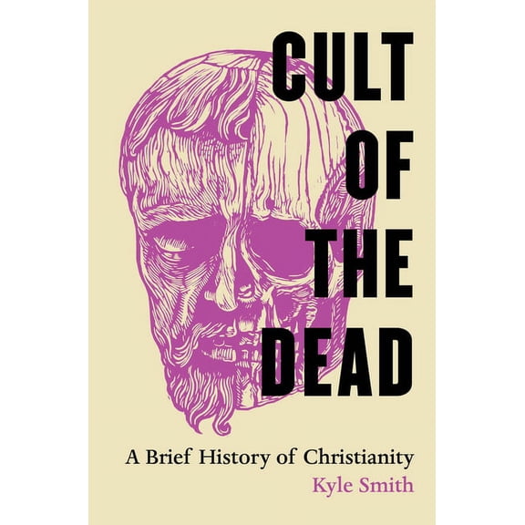 Cult of the Dead: A Brief History of Christianity, (Paperback)