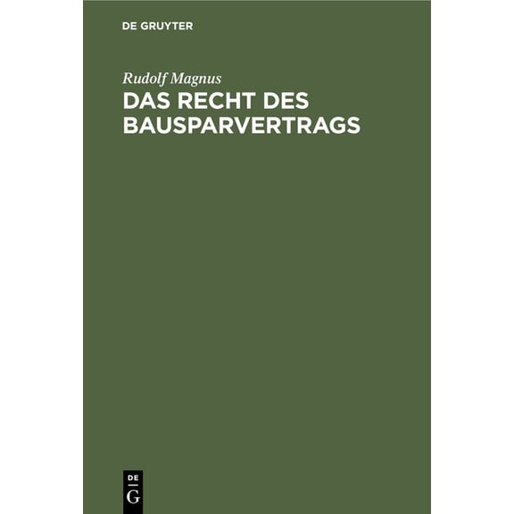 Das Recht Des Bausparvertrags: Unter Berücksichtigung Der Richtlinien Des Reichsaufsichtsamts Für Privatversicherung Gem, (Hardcover)