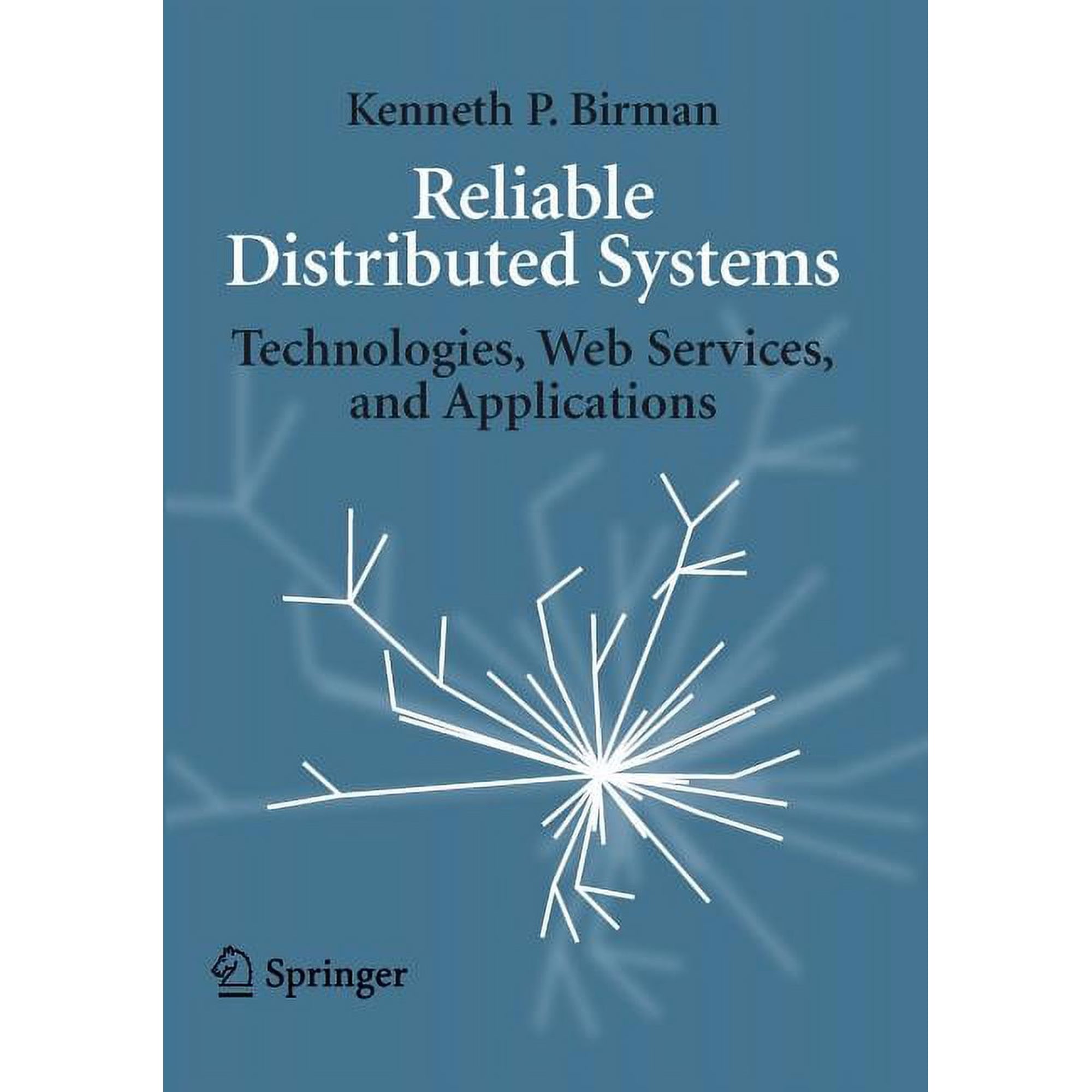 Reliable Distributed Systems: Technologies Web Services and Applications (Paperback)