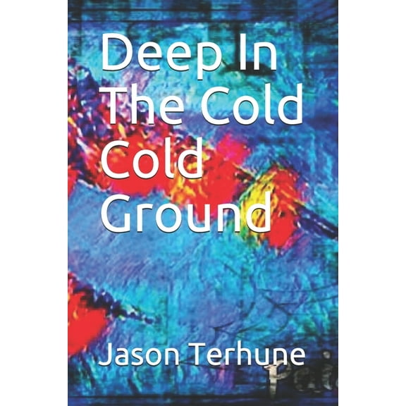 Deep In The Cold Cold Ground