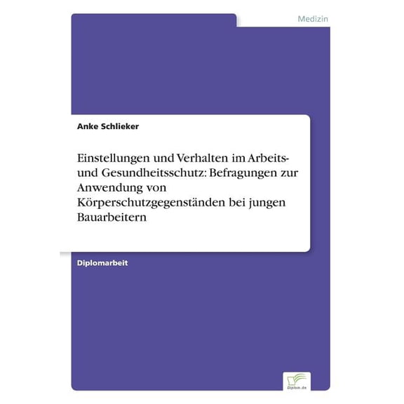 Einstellungen und Verhalten im Arbeits- und Gesundheitsschutz: Befragungen zur Anwendung von KÃ¶rperschutzgegenstÃ¤nden be, (Paperback)