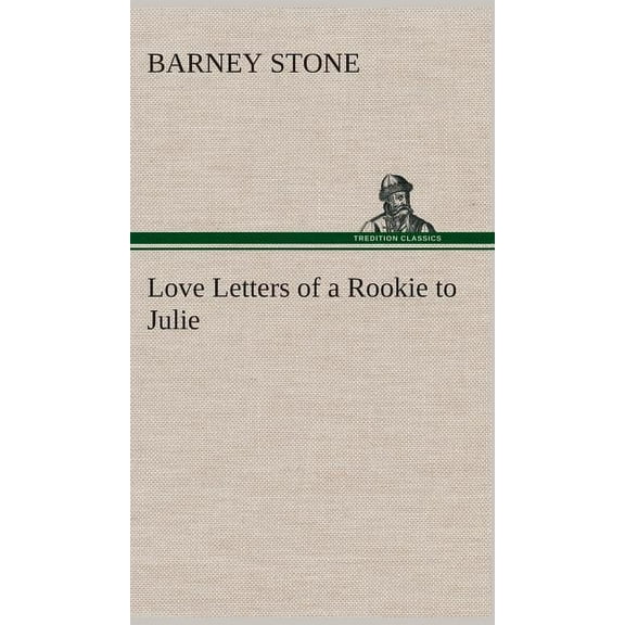 Love Letters of a Rookie to Julie (Hardcover)
