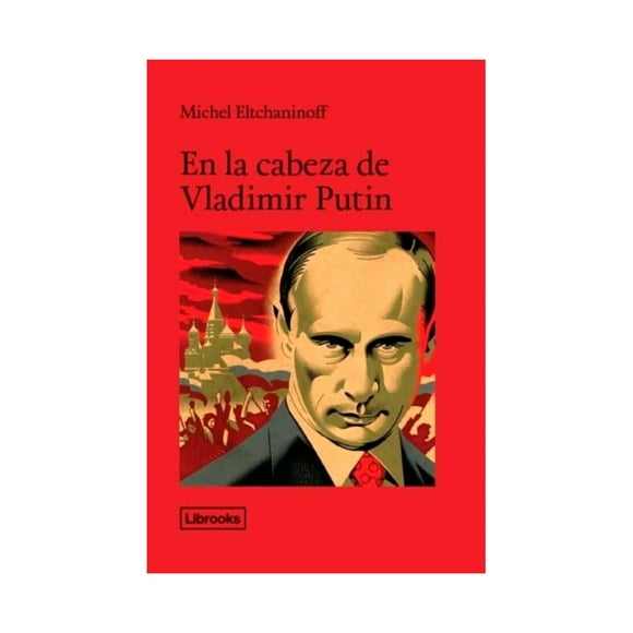 Libro En La Cabeza De Vladimir Putin Tapa Blanda, Autor Michel Eltchaninoff, Editorial Librooks