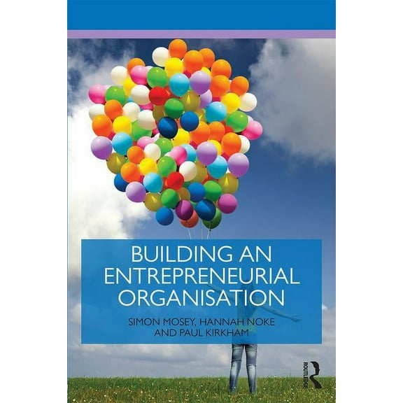 Routledge Masters in Entrepreneurship Building an Entrepreneurial Organisation, (Paperback)