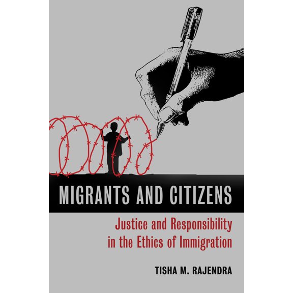 Migrants and Citizens : Justice and Responsibility in the Ethics of Immigration (Paperback)