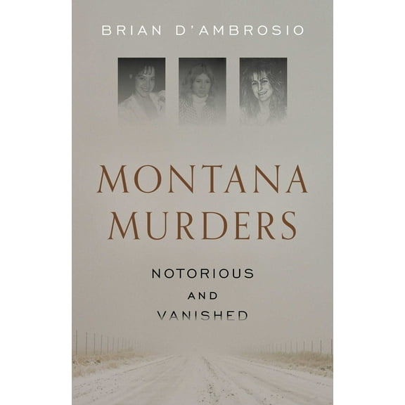 Montana Murders: Notorious and Vanished, (Paperback)