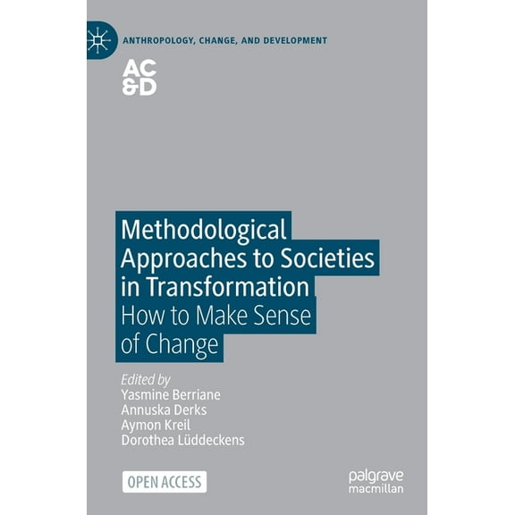 Anthropology, Change, and Development Methodological Approaches to Societies in Transformation: How to Make Sense of Change, (Hardcover)