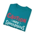 thumbnail image 3 of Caution May Spontaneous Start Singing Quote Hilarious Weird Friend Trait Men Women Unisex Garment-Dyed T-shirt, 3 of 4