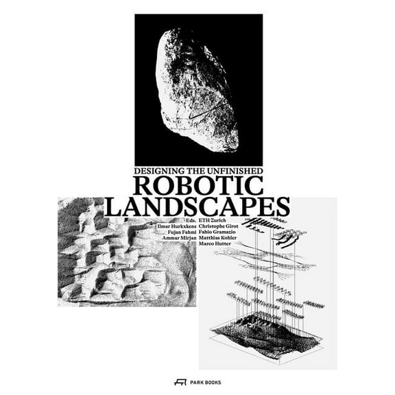 Robotic Landscapes: Designing the Unfinished, (Paperback)