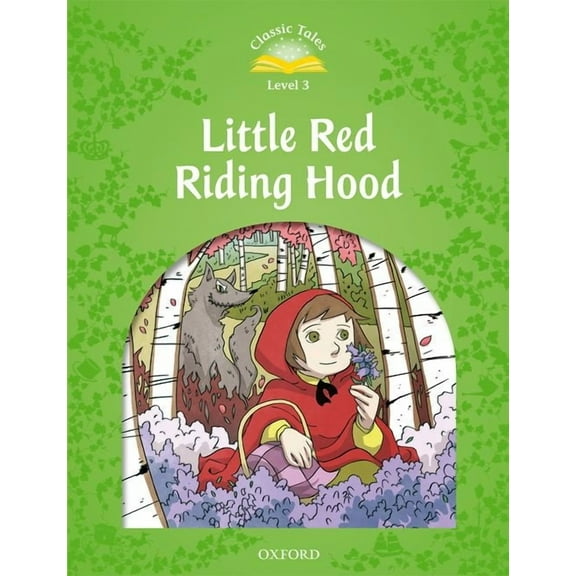 Classic Tales. Level 3 Classic Tales Second Edition: Level 3: Little Red Riding Hood, (Paperback)