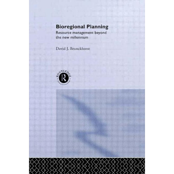 Bioregional Planning: Resource Management Beyond the New Millennium, (Hardcover)