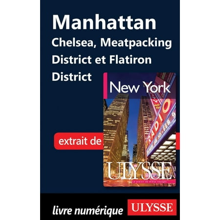 Manhattan Chelsea, Meatpacking District et Flatiron District -