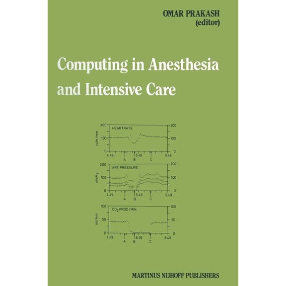 Developments in Critical Care Medicine a Computing in Anesthesia and Intensive Care, Book 5, (Paperback)