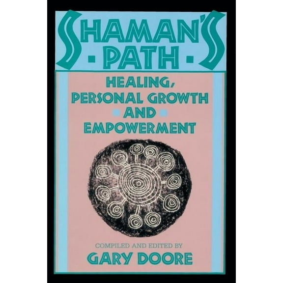 Shaman's Path : Healing, Personal Growth, and Empowerment (Paperback)