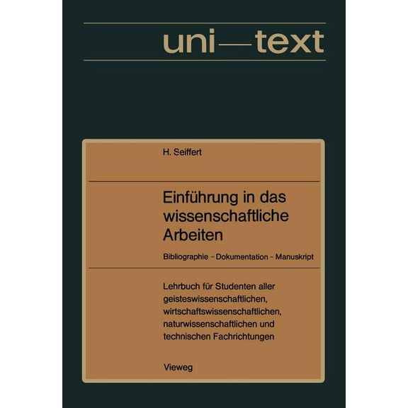 Uni-Texte EinfÃ¼hrung in Das Wissenschaftliche Arbeiten: Bibliographie -- Dokumentation -- Manuskript. Lehrbuch FÃ¼r Studenten Aller, (Paperback)