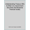Pre-Owned Understanding Treasury Bills & Other U.S. Government Securities (No-Nonsense Financial Guide) (Hardcover) 0681421088 9780681421080