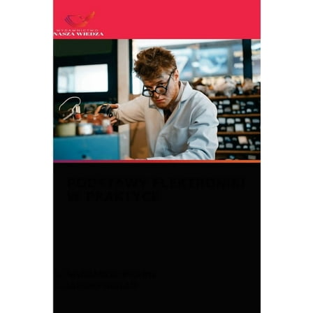 Podstawy Elektroniki W Praktyce (Paperback)