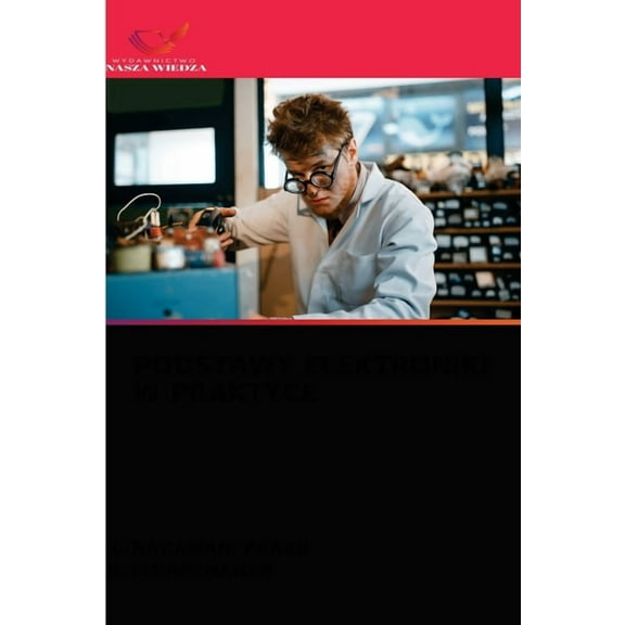 Podstawy Elektroniki W Praktyce (Paperback)