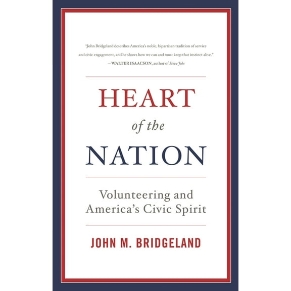 Heart of the Nation: Volunteering and America's Civic Spirit, (Paperback)