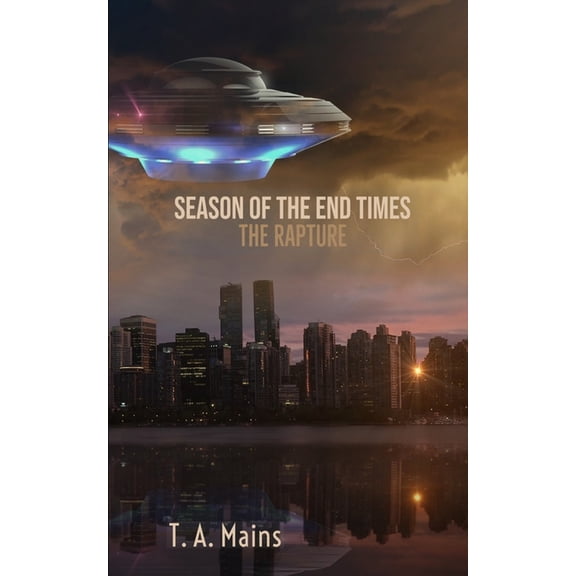 The Season of the End Times Season of The End Times: The Rapture: The Rapture, Book 1, (Paperback)