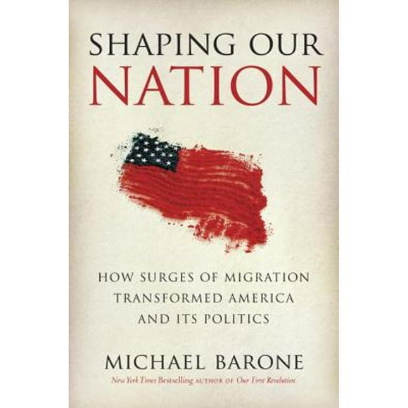 Shaping Our Nation: How Surges of Migration Transformed America and Its Politics (Pre-Owned Hardcover 9780307461513) by Michael Barone