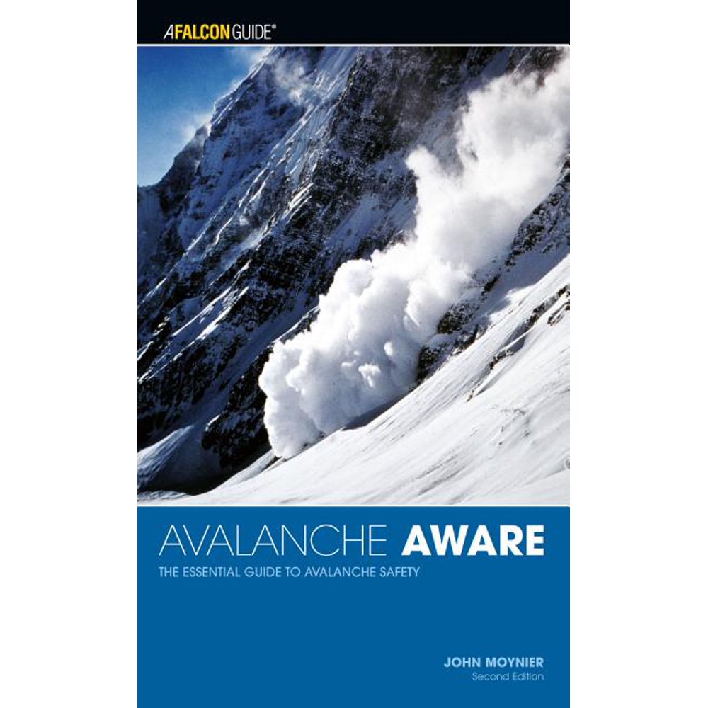 Avalanche Aware The Essential Guide to Avalanche Safety