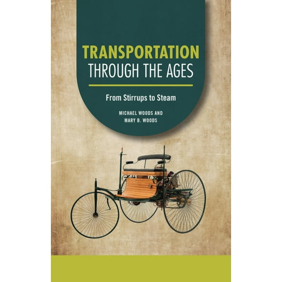 Technology Through the Ages Transportation Through the Ages: From Stirrups to Steam, (Paperback)