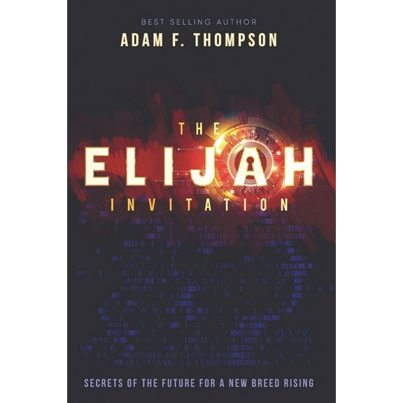 The Elijah Invitation: Secrets of the future for a new breed rising, (Paperback)