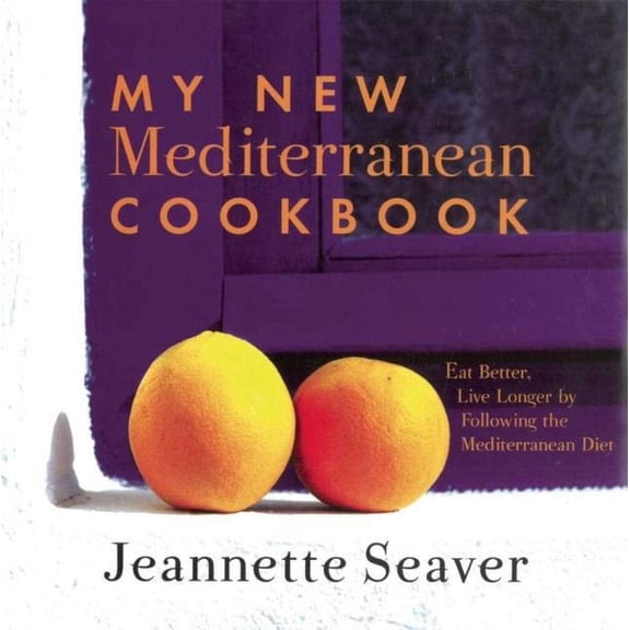 My New Mediterranean Cookbook: Eat Better, Live Longer by Following the Mediterranean Diet, (Paperback)