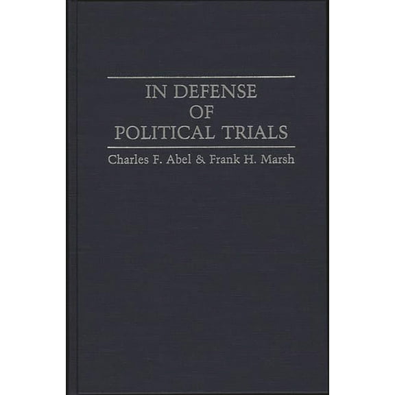 Contributions in Political Science In Defense of Political Trials, Book 336, (Hardcover)