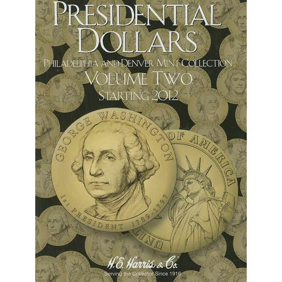 Presidential Dollars, Volume Two: Philadelphia and Denver Mint Collection, Starting 2012