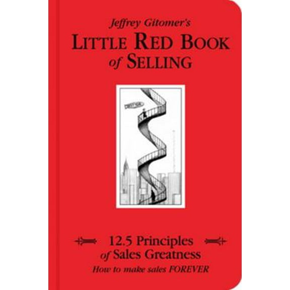 Pre-Owned Little Red Book of Selling: 12.5 Principles of Sales Greatness: How to Make Sales Forever (Hardcover) 1885167601 9781885167606
