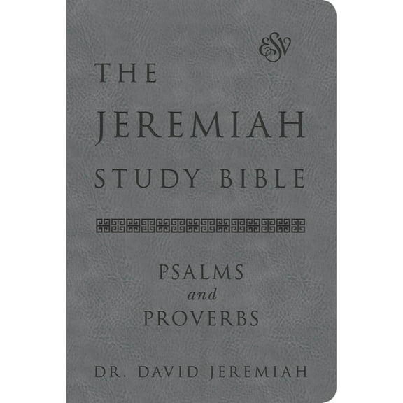 The Jeremiah Study Bible, Esv, Psalms and Proverbs (Gray): What It Says. What It Means. What It Means for You., (Hardcover)