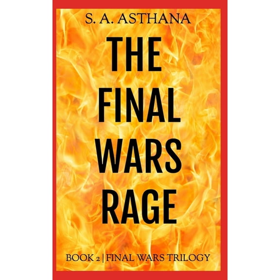 The Final Wars Rage (Paperback) by S a Asthana