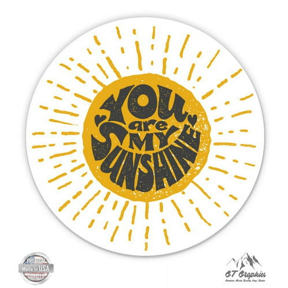 You Are My Sunshine - 3" Vinyl Sticker - For Car Laptop I-Pad Phone Helmet Hard Hat - Waterproof Decal
